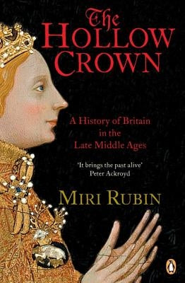 The Hollow Crown: A History of Britain in the Late Middle Ages by Rubin, Miri