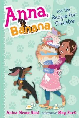 Anna, Banana, and the Recipe for Disaster, 6 by Rissi, Anica Mrose