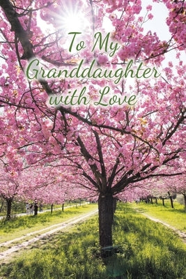 To My Granddaughter with Love by Christy, Jeanette