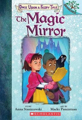The Magic Mirror: A Branches Book (Once Upon a Fairy Tale #1): Volume 1 by Staniszewski, Anna