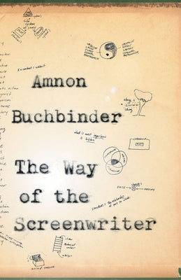 The Way of the Screenwriter by Buchbinder, Amnon