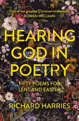 Hearing God in Poetry: Fifty Poems for Lent and Easter by Harries, Richard