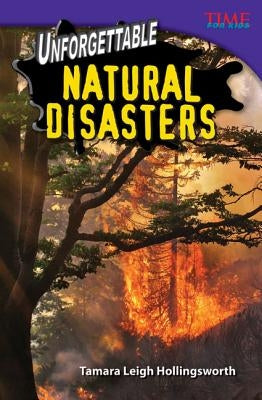 Unforgettable Natural Disasters by Hollingsworth, Tamara