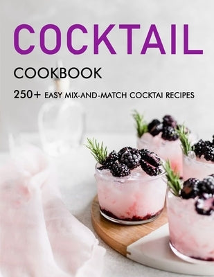 Cocktail cookbook: 250+ Easy Mix-and-Match cocktai Recipes by Sanford, Alanna