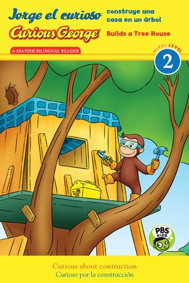 Jorge El Curioso Construye Una Casa En Un Árbol/Curious George Builds Tree House: (Cgtv Reader) by Rey, H. A.