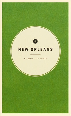 Wildsam Field Guides: New Orleans by Bruce, Taylor