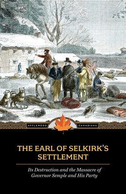 Earl of Selkirk's Settlement: Upon the Red River in North America by Halkett, John