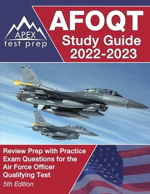 AFOQT Study Guide 2022-2023: Review Prep with Practice Exam Questions for the Air Force Officer Qualifying Test [5th Edition] by Lanni, Matthew