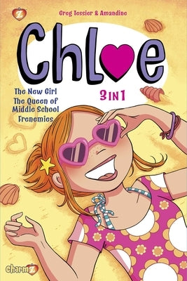 Chloe 3 in 1 Vol. 1: Collecting the New Girl, the Queen of Middle School, and Frenemies by Tessier, Greg