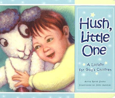 Hush Little One: A Lullaby for God's Children by Stohs, Anita Reith