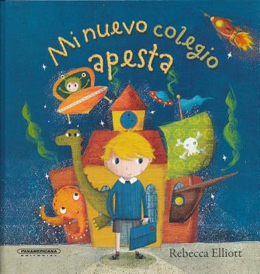 Mi Nuevo Colegio Apesta by Elliott, Rebecca