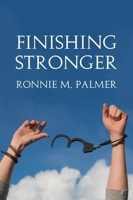 Finishing Stronger by Palmer, Ronnie