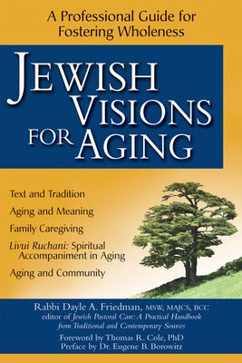 Jewish Visions for Aging: A Professional Guide for Fostering Wholeness by Friedman, Dayle A.