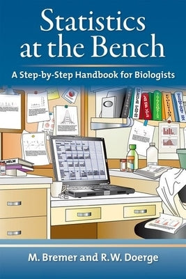 Statistics at the Bench: A Step-By-Step Handbook for Biologists by Doerge, Rebecca W.