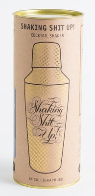 Shaking Shit Up Cocktail Shaker by Calligraphuck