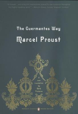 The Guermantes Way: In Search of Lost Time, Volume 3 (Penguin Classics Deluxe Edition) by Proust, Marcel