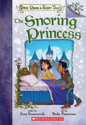 The Snoring Princess: A Branches Book (Once Upon a Fairy Tale #4): Volume 4 by Staniszewski, Anna