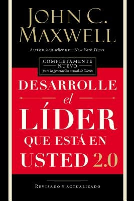 Desarrolle El Líder Que Está En Usted 2.0 = Developing the Leader Within You 2.0 by Maxwell, John C.