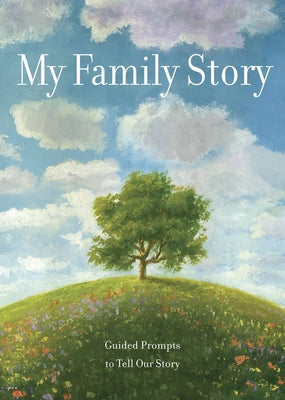 My Family Story: Guided Prompts Totell Our Story by Editors of Chartwell Books