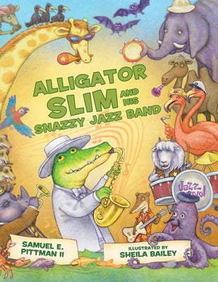 Alligator Slim and His Snazzy Jazz Band by Pittman II, Samuel E.