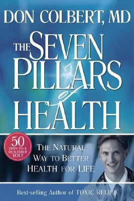 Seven Pillars of Health: The Natural Way to Better Health for Life by Colbert, Don
