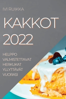 Kakkot 2022: Helppo Valmistettavat Herkukat Yllyttävät Vuorasi by Ruikka, IVI