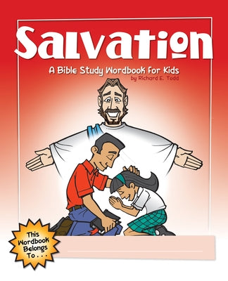 Salvation: A Bible Study Wordbook for Kids by Todd, Richard E.
