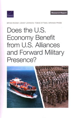 Does the U.S. Economy Benefit from U.S. Alliances and Forward Military Presence? by Rooney, Bryan