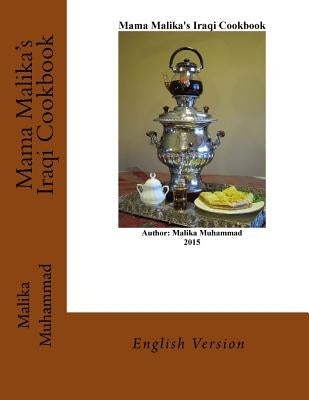 Mama Malika's Iraqi Cookbook: English by Muhammad, Malika K.