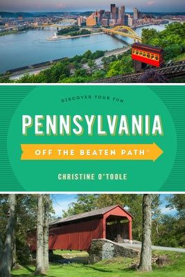 Pennsylvania Off the Beaten Path(r): Discover Your Fun by O'Toole, Christine