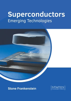 Superconductors: Emerging Technologies by Frankenstein, Stone