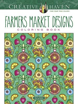 Creative Haven Farmers Market Designs Coloring Book by Noble, Marty