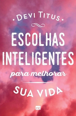 Escolhas inteligentes para melhorar a sua vida by Titus, Devi