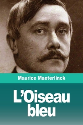 L'Oiseau bleu by Maeterlinck, Maurice