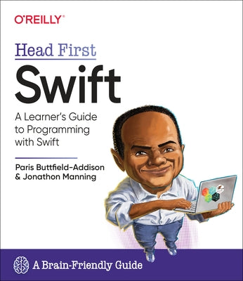 Head First Swift: A Learner's Guide to Programming with Swift by Buttfield-Addison, Paris