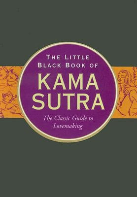The Little Black Book of Kama Sutra: The Classic Guide to Lovemaking by Peter Pauper Press, Inc
