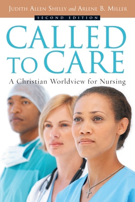 Called to Care: A Christian Worldview for Nursing by Shelly, Judith Allen