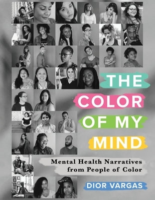 The Color of My Mind: Mental Health Narratives from People of Color by Vargas, Dior