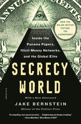 Secrecy World (Now the Major Motion Picture the Laundromat): Inside the Panama Papers, Illicit Money Networks, and the Global Elite by Bernstein, Jake