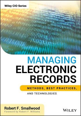 Managing Electronic Records by Smallwood, Robert F.