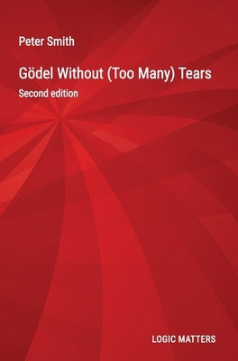 Gödel Without (Too Many) Tears by Smith, Peter
