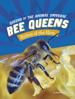 Bee Queens: Rulers of the Hive by Sang, Maivboon