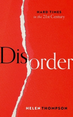 Disorder: Hard Times in the 21st Century by Thompson, Helen