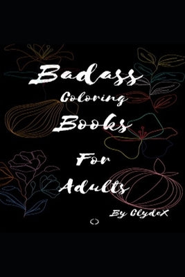 Badass Coloring Books For Adults by X, Clyde