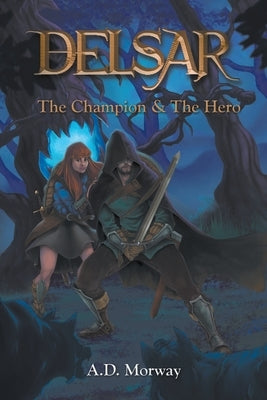 Delsar: The Champion & The Hero by Morway, A. D.