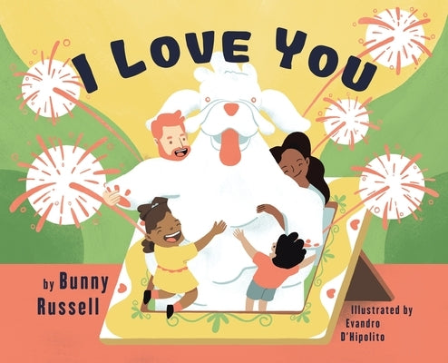 I Love You: A Tale of Comfort Now & After the Loss of a Pet. A Helpful Tool for Parents to Address Death and Grief, Suitable for C by Russell, Bunny