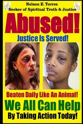 Abused!: Justice Is Served! by E. Torres, Nelson