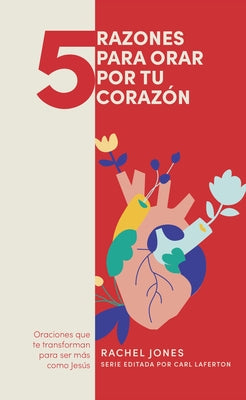 5 Razones Para Orar Por Tu Corazón by Jones, Rachel