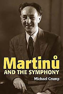 Martinu and the Symphony by Crump, Michael