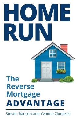 Home Run: The Reverse Mortgage Advantage by Ranson, Steven
